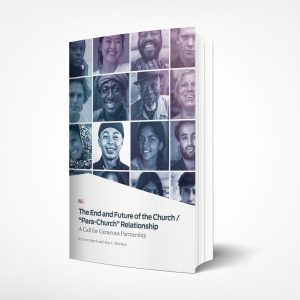 The End and Future of the Church/”Para-Church” Relationship